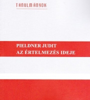 Pieldner Judit: Az értelmezés ideje. Tanulmányok, kritikák